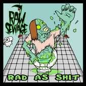 Raw Sewage : Rad As Shit